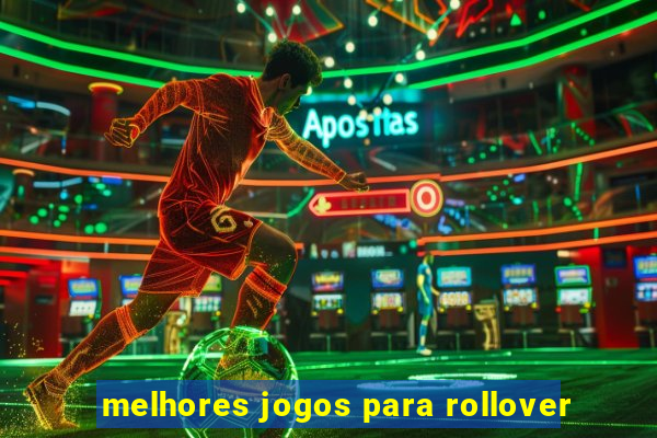 melhores jogos para rollover